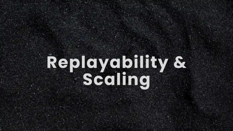 Replayability & Scaling